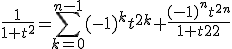 3${\frac1{1+t^2}=\Bigsum_{k=0}^{n-1}(-1)^k t^{2k}+\frac{(-1)^nt^{2n}}{1+t^2}}